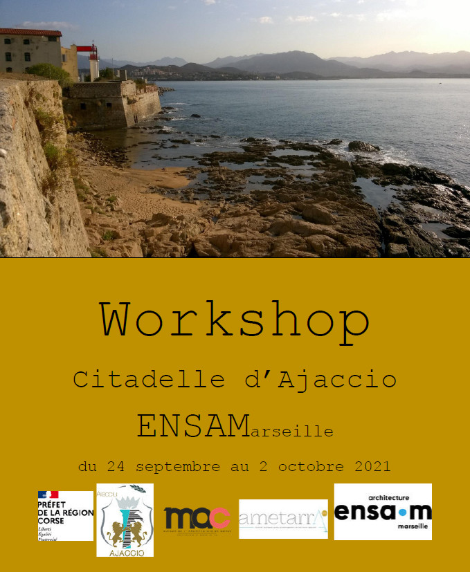 WORKSHOP « Reconversion de la Citadelle de la Ville d’Ajaccio » du 24 septembre au 2 octobre WORKSHOP « Reconversion de la Citadelle de la Ville d’Ajaccio » du 24 septembre au 2 octobre