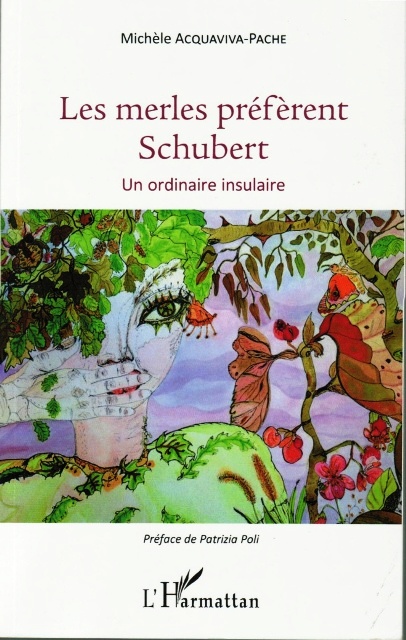 "Les merles préfèrent Schubert - Un ordinaire insulaire" Mardi 14 juin Bibliothèque Fesch "Les merles préfèrent Schubert - Un ordinaire insulaire" Mardi 14 juin Bibliothèque Fesch
