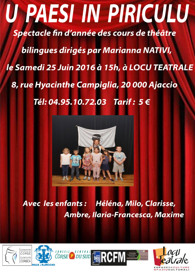"U Paesi in Piriculu", spectacle bilingue de fin d'année, dirigés par Marianna Nativi, le samedi 25 juin à 15h Locu Teatrale "U Paesi in Piriculu", spectacle bilingue de fin d'année, dirigés par Marianna Nativi, le samedi 25 juin à 15h Locu Teatrale
