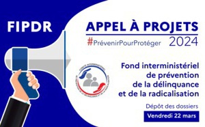 Appel à projets 2024 - Fonds Interministériel de Prévention de la Délinquance et de la Radicalisation (FIPDR).